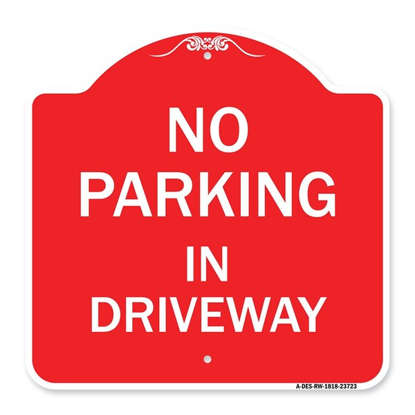 Designer Series Sign-No Parking in Driveway, Red & White Aluminum Sign, 18" x 18", RW-1818-23723